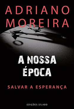 A Nossa Época - Adriano Moreira